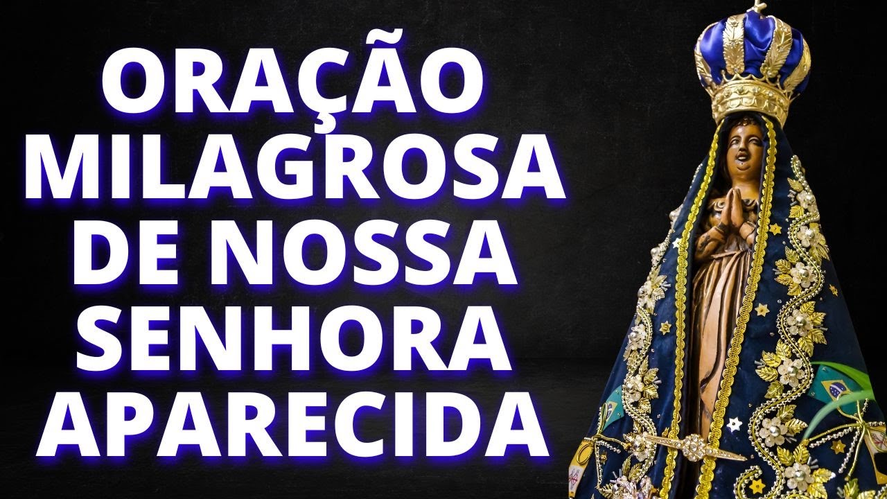 ✨ ORAÇÃO MILAGROSA DE NOSSA SENHORA APARECIDA ✨