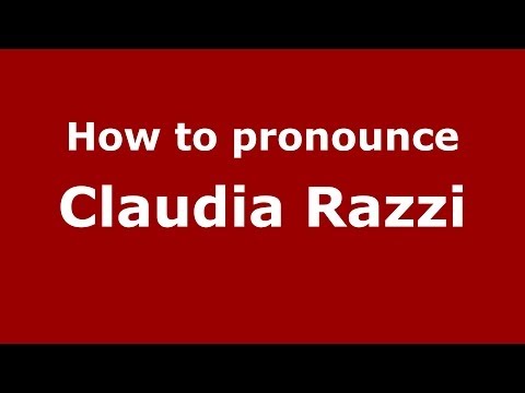 How to pronounce Claudia Razzi (Italian/Italy) - PronounceNames.com