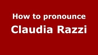 How to pronounce Claudia Razzi