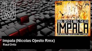 Raul Ortiz - Impala - Nicolas Ojesto Rmx - HouseWorks
