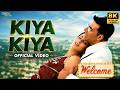 Kiya Kiya Official 8K Video Akshay Kumar Katrina Kaif Mallika Welcome Bollywood Hit Song