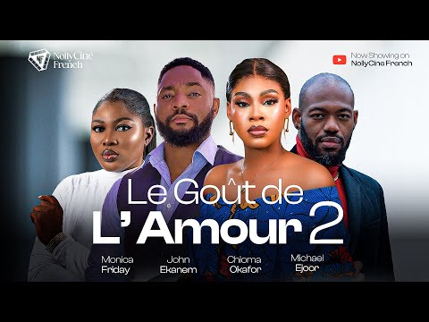 Le Gout de L'Amour 2 – Nollywood Film complet en Français 2025