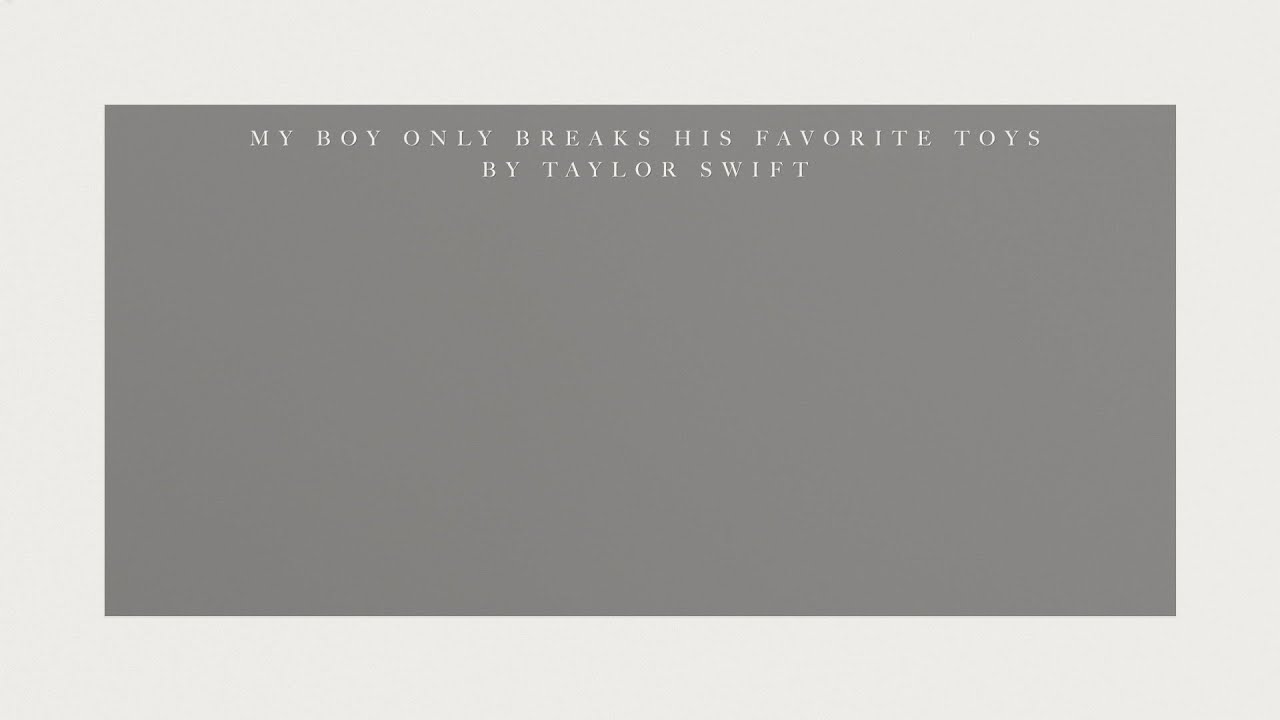 Taylor Swift - My Boy Only Breaks His Favorite Toys (Official Lyric Video)