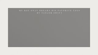 Taylor Swift - My Boy Only Breaks His Favorite Toys (Official Lyric Video)