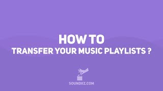 Soundiiz: HOW TO transfer your music playlists