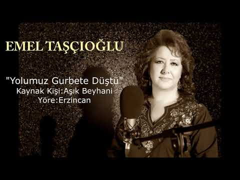 Emel Taşçıoğlu - Yolumuz Gurbete Düştü