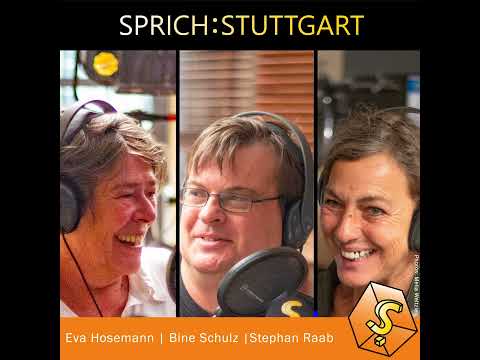 Folge 34: Eva Hosemann, Bine Schulz und Stephan Raab zu Gast bei SPRICH:STUTTGART