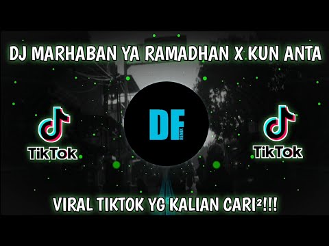 DJ MARHABAN YA RAMADHAN X KUN ANTA FULL SONG VIRAL TIKTOK 2022🎶