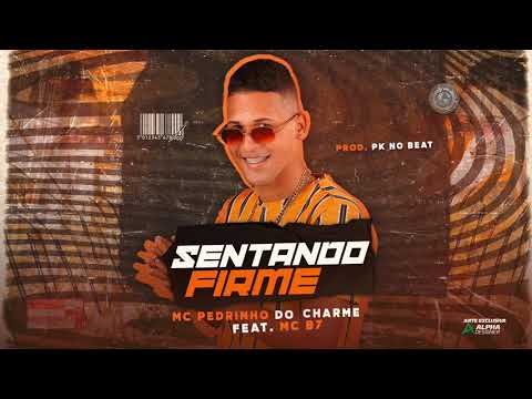 MC PEDRINHO DO CHARME E MC B7 SENTANDO FIRME