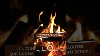 Entendez vous dans le feu (Canon du feu) (extrait) | Chant Scout