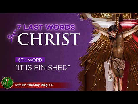 It is Finished | 7 last words of Christ | Fr. Timothy Ring, EP