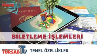 Biletleme  İşlemleri / 1- Temel Özellikler
