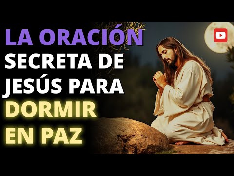 🔥 La ORACIÓN SECRETA de JESÚS para DORMIR en PAZ 💤 | Descansa en Dios 🙏