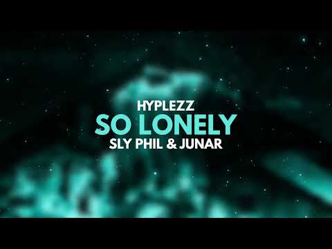 HYPLEZZ, Sly Phil, JUNAR - So Lonely