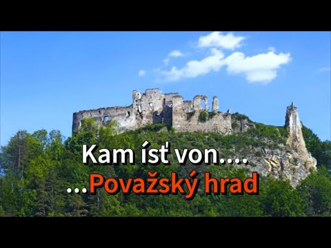 Kam ísť von ... Považský hrad (TURISTIKA)