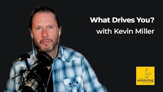 S6 Ep12: 'What Drives You?' with Kevin Miller