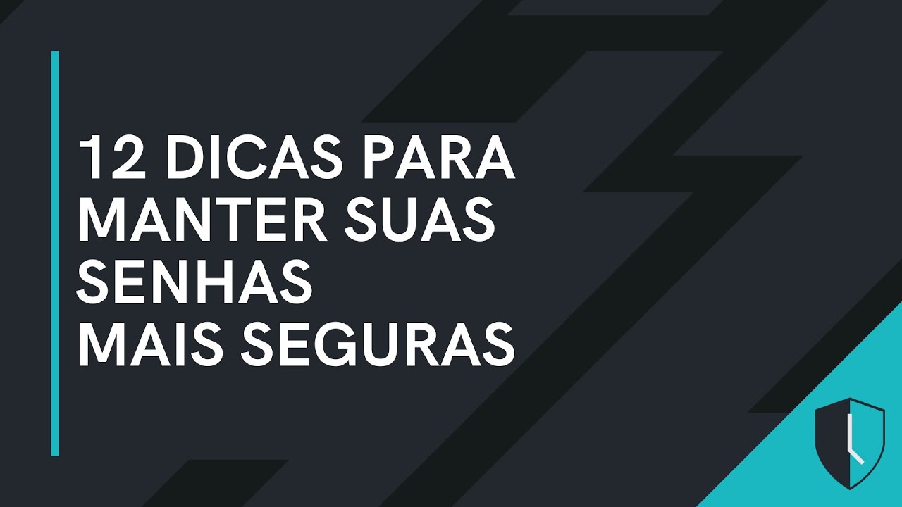 12 DICAS PARA MANTER SUAS SENHAS MAIS SEGURAS