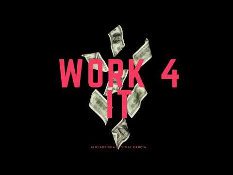 Work 4 It By AliciaBeisha ft. Vidal Garcia (EXPLICIT)