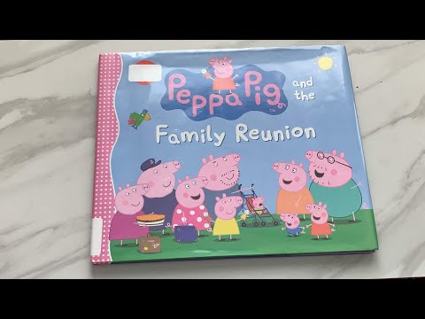 Read Aloud Book - Peppa Pig and the Family Reunion