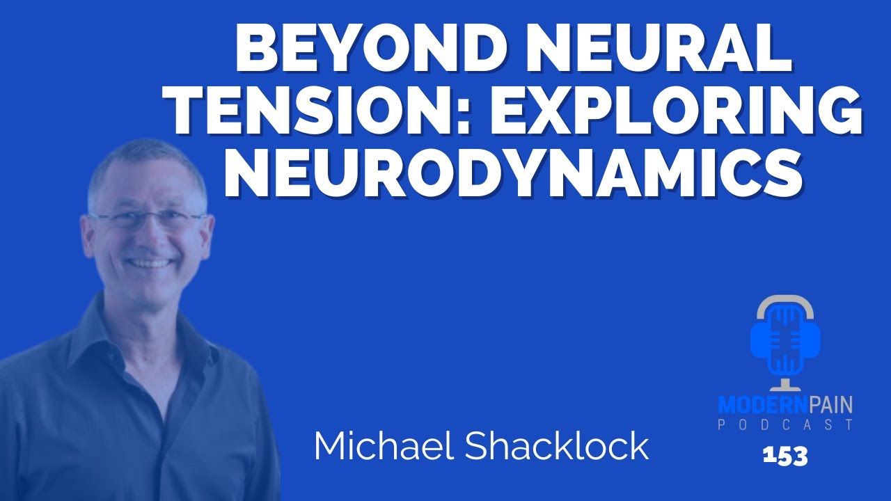 Beyond Neural Tension: Exploring Neurodynamics with Michael Shacklock