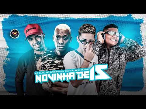 É O LUIZ    MC CARLINHOS   MC GW   LUAN NO BEAT   NOVINHA DE 15   BREGA FUNK