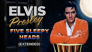 Elvis Presley - Five Sleepy Heads (Extended) - (HQ)