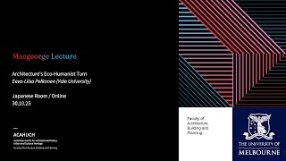 ACAHUCH - Macgeorge Lecture 2025 - Eeva-Liisa Pelkonen : Architecture's Eco-Humanist Turn