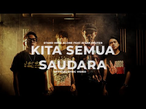 Stand Here Alone feat Iksan Skuter - Kita Semua Saudara (Official Video Lyric)