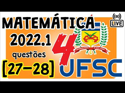 🔴 [UFSC 2022] Correção da prova 2022 de Matemática [Questões 27 e 28]