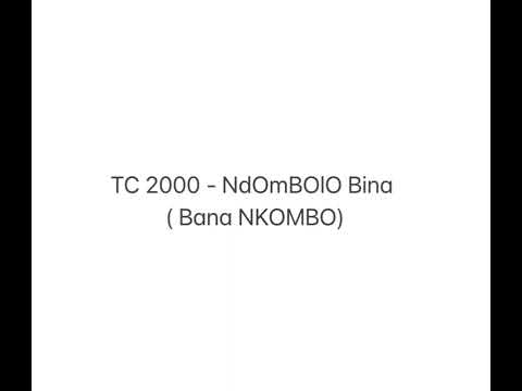 TC 2000 - Bina NdOmBOlO, ( Pour Bana Nkombo Ne Tombera Jamais )