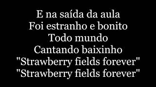 Legião Urbana - Dezesseis / Música Incidental: &#39;&#39;Strawberry Fields Forever&#39;&#39; (letra)