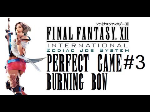 Final Fantasy XII IZJS Perfect Game Part 3 - Burning Bow Earliest!