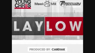 Young Chris Feat. Meek Mill & Freeway - " Lay Low "