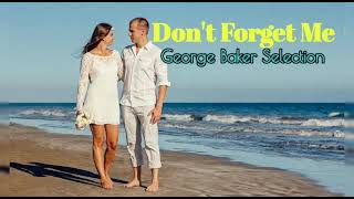 Download lagu Don't Forget Me  - George Baker Selection lyrics mp3