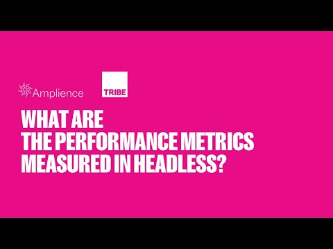 Amplience 5 Questions with thinkTribe - What are the performance metrics measured in headless?