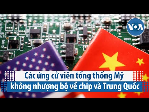 Các ứng cử viên tổng thống Mỹ không nhượng bộ về chip và Trung Quốc | VOA Tiếng Việt