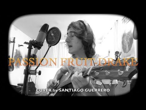 Passion Fruit-Drake Cover by Santiago Guerrero