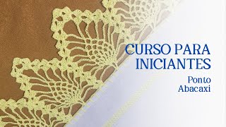 Aula 15 - Curso de Crochê - Clássicos do Crochê - Ponto Abacaxi