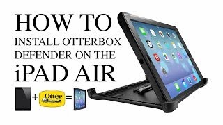 How To Install Or Uninstall Otterbox Defender Case For Apple iPad Air