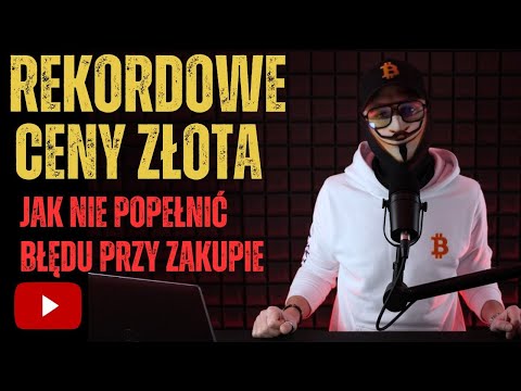 ZŁOTO OSIĄGA NOWE REKORDY - BŁĘDY PRZY ZAKUPIE