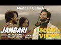 Jambari ( Mudasir Baloch) | Baanzul Beats | S01 EP01 | Fariq Riaz | Brahvi Song