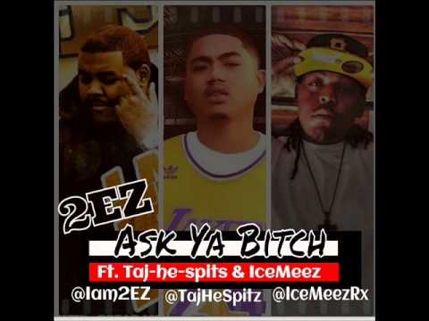2EZ - Ft. Taj-He-Spitz , IceMeez - Ask Ya Bitch (Fairfield Nigga) - Prod Lexi Banks