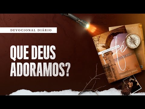 Devocional Diário: 19 de Outubro - QUE DEUS ADORAMOS? | Descobertas da Fé