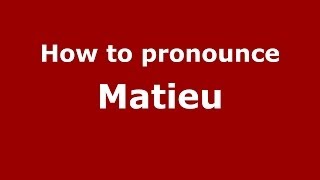 How to pronounce Matieu