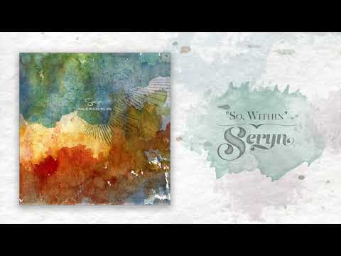 Seryn - "So, Within" (OFFICIAL ALBUM AUDIO)