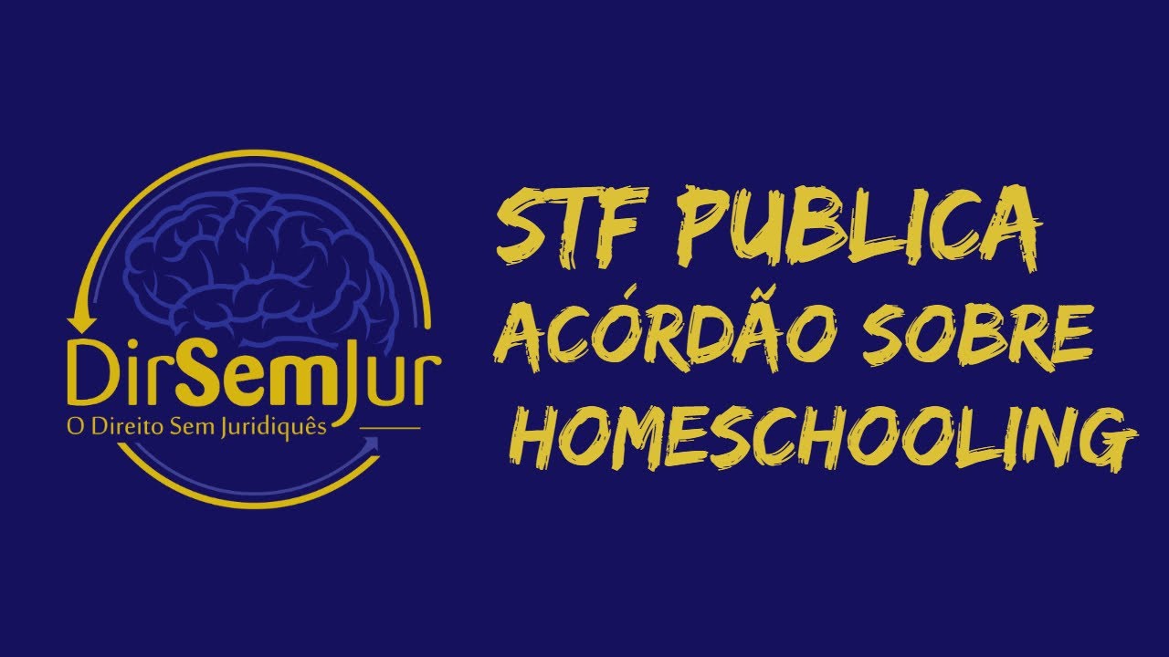 STF publica acórdão sobre homeschooling (21.03.2019)