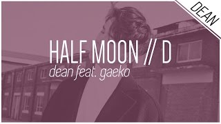 HALF MOON / D - DEAN feat. Gaeko ; Hangul/Romanized/English Lyrics