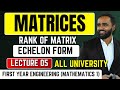 MATRICES Rank Of Matrix ECHELON FORM LECTURE 05 PRADEEP GIRI SIR