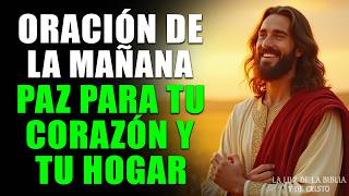 ORACIÓN DE LA MAÑANA | COMIENZA ESTE DÍA CON DIOS Y RECIBE SU PAZ, PROTECCIÓN Y BENDICIÓN