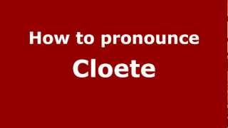 How to pronounce Cloete